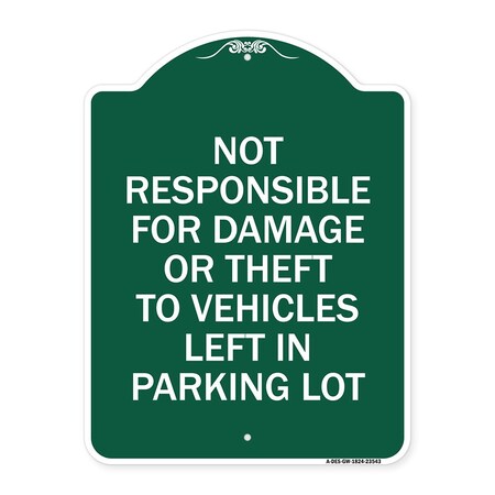 Signmission Not Responsible for Damage or Theft to Vehicles Left in Parking Lot, Green & White, GW-1824-23543 A-DES-GW-1824-23543